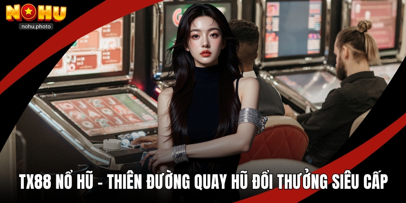 Tx88 nổ hũ